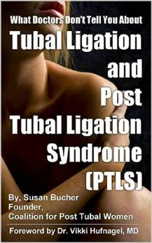 What Doctors Don't Tell you about Tubal Ligation and Post Tubal Ligation Syndrome